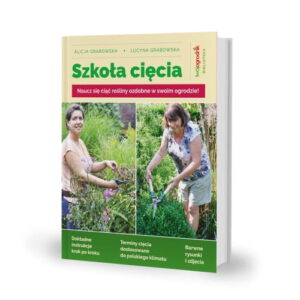 Zestaw Książek Szkoła Cięcia (Rośliny Ozdobne +Drzewa i Krzewy Owocowe) Lucyna i Alicja Grabowska